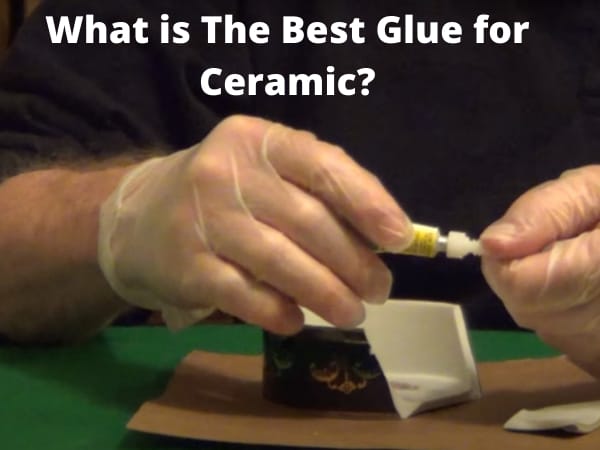 What is The Best Glue for Ceramic