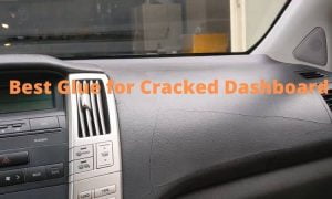Best Glue for Cracked Dashboard