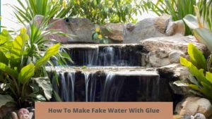How To Make Fake Water With Glue